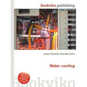 Water cooling: Ronald Cohn Jesse Russell:  Books