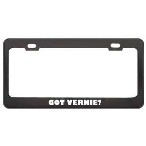 Got Vernie? Girl Name Black Metal License Plate Frame Holder Border 