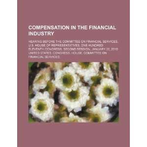 Compensation in the financial industry hearing before the 