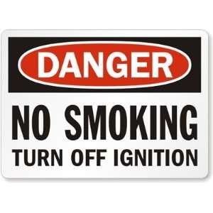  Danger: No Smoking Turn Off Ignition Aluminum Sign, 10 x 