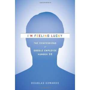   of Google Employee Number 59 [Hardcover]: Douglas Edwards: Books
