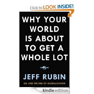 Why Your World Is About to Get a Whole Lot Smaller Jeff Rubin  