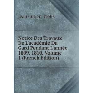   1809, 1810, Volume 1 (French Edition) Jean Julien TrÃ©lis Books