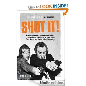Shut It!: The Inside Story of The Sweeney: Pat Gilbert:  