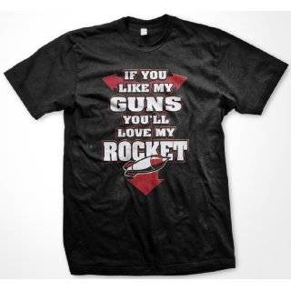 If You Like My Guns Youll Love My Rocket Mens T shirt by Emo