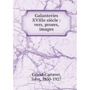   ¨cle : vers, proses, images: John, 1850 1927 Grand Carteret: Books
