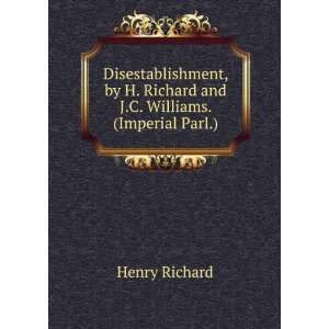   Richard and J.C. Williams. (Imperial Parl.). Henry Richard Books