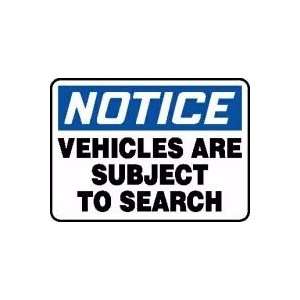  NOTICE VEHICLES ARE SUBJECT TO SEARCH 10 x 14 Dura 