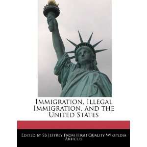  Immigration, Illegal Immigration, and the United States 