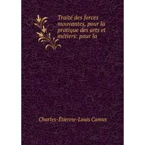   arts et mÃ©tiers: pour la .: Charles Ã?tienne Louis Camus: Books
