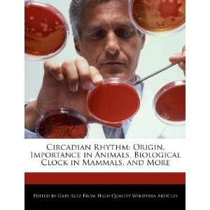 Circadian Rhythm: Origin, Importance in Animals, Biological Clock in 
