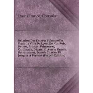   Jusques Ã? PrÃ©sent (French Edition): Lyon (France) Consulat: Books