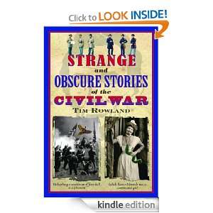 Strange and Obscure Stories of the Civil War: Tim Rowland:  