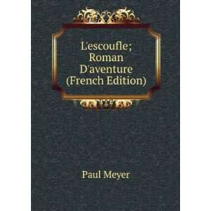    Lescoufle; Roman Daventure (French Edition): Paul Meyer: Books