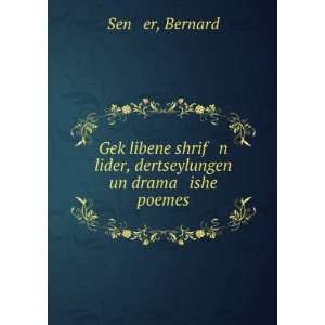  lider, dertseylungen un drama ishe poemes Bernard Sená¹­er Books