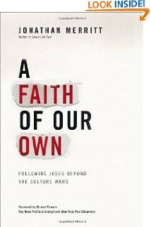 Faith of Our Own Following Jesus Beyond the Culture Wars