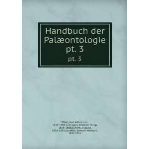  Handbuch der PalÃ¦ontologie. pt. 3 Karl Alfred von 