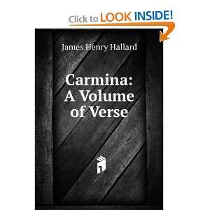  Carmina A Volume of Verse James Henry Hallard Books
