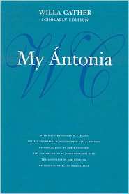 My Antonia (Willa Cather Scholarly Edition Series), (0803214685 