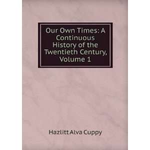   History of the Twentieth Century, Volume 1: Hazlitt Alva Cuppy: Books