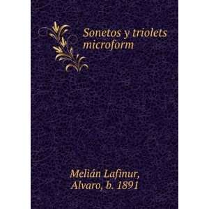   Sonetos y triolets microform Alvaro, b. 1891 MeliÃ¡n Lafinur Books