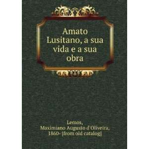  Amato Lusitano, a sua vida e a sua obra: Maximiano Augusto 