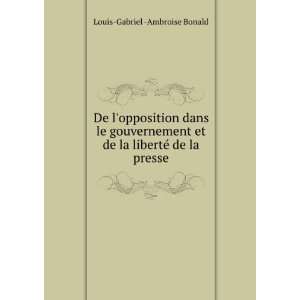   de la libertÃ© de la presse Louis Gabriel  Ambroise Bonald Books