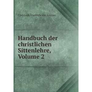   Sittenlehre, Volume 2: Christoph Friedrich von Ammon: Books