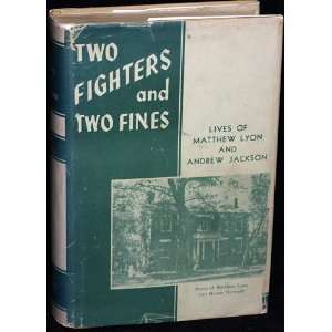   and Two Fines Lives of Matthew Lyon and Andrew Jackson N/A Books