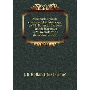    (trentiÃ¨me annÃ©e) J. B. Rolland & fils (Firme) Books
