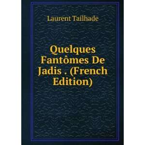  Quelques FantÃ´mes De Jadis . (French Edition) Laurent 