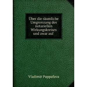   notariellen Wirkungskreises und zwar auf . Vladimir Pappafava Books