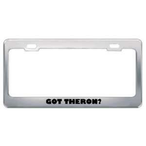  Got Theron? Boy Name Metal License Plate Frame Holder 