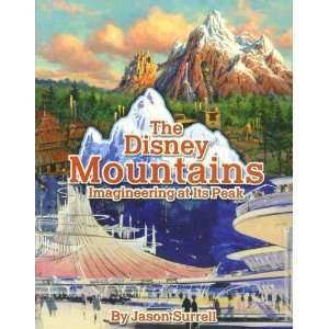  The Disney Mountains Imagineering At Its Peak Author 