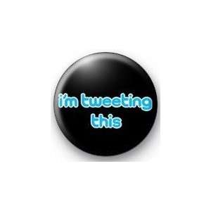    IM TWEETING THIS 1.25 Magnet ~ Tweet Twitter 