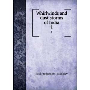   and dust storms of India. 1 Paul Frederick H . Baddeley Books