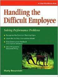 Handling the Difficult Employee; Solving Performance Problems 
