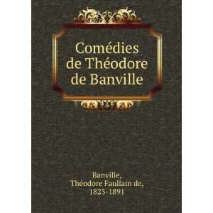   odore de Banville ThÃ©odore Faullain de, 1823 1891 Banville Books
