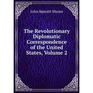  of the United States, Volume 2 John Bassett Moore Books