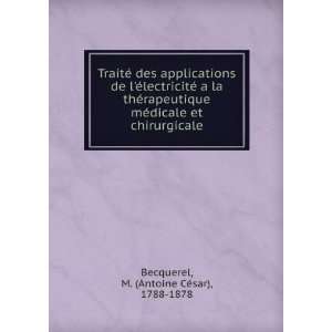   et chirurgicale: M. (Antoine CÃ©sar), 1788 1878 Becquerel: Books