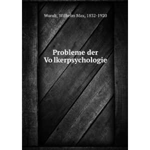   Probleme der VoÌ?lkerpsychologie Wilhelm Max, 1832 1920 Wundt Books