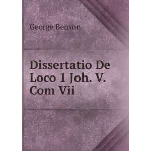    Dissertatio De Loco 1 Joh. V. Com Vii. George Benson Books