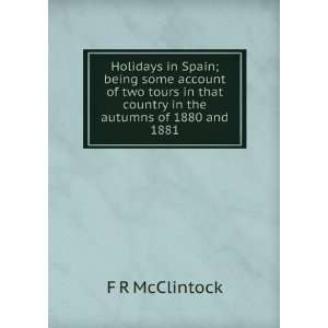   in that country in the autumns of 1880 and 1881 F R McClintock Books