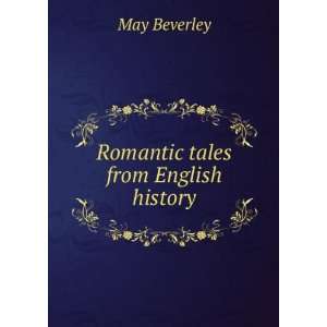  Romantic tales from English history May Beverley Books