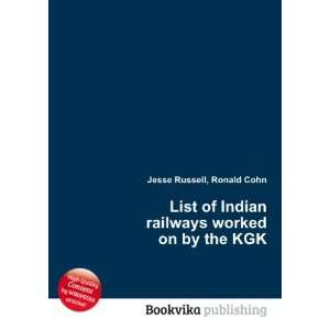  List of Indian railways worked on by the KGK: Ronald Cohn 