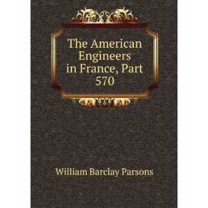  American Engineers in France, Part 570: William Barclay Parsons: Books