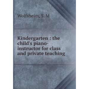   piano instructor for class and private teaching S. M Wolfsheim Books