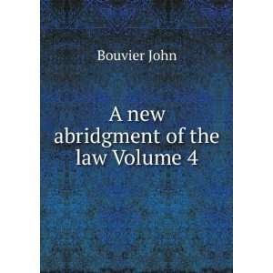  A new abridgment of the law Volume 4 Bouvier John Books