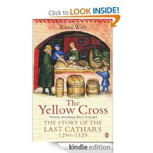 The Yellow Cross: The Story of the Last Cathars 1290 1329: René Weis 