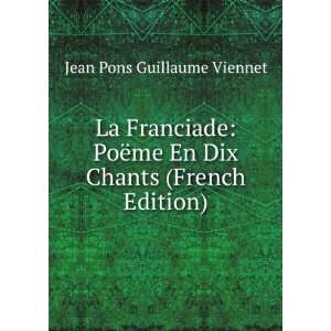  La Franciade PoÃ«me En Dix Chants (French Edition 